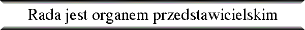 Rada jest organem przedstawicielskim