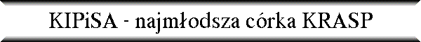 KIPiSA – najm�odsza c�rka KRASP