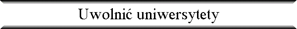 Uwolni� uniwersytety