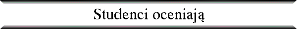 Studenci oceniaj�
