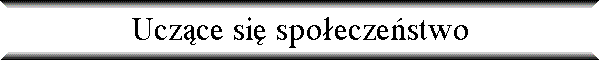 Ucz�ce si� spo�ecze�stwo