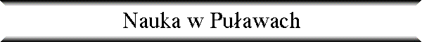 Nauka w Pu�awach
