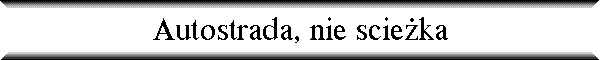 Autostrada, nie scie�ka