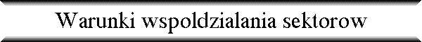 Warunki wspoldzialania sektorow