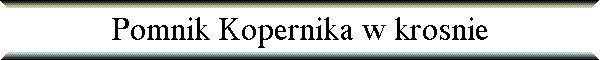 Pomnik Kopernika w krosnie