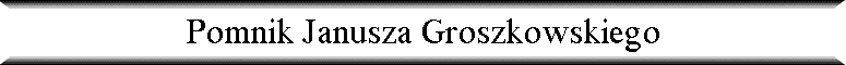 Pomnik Janusza Groszkowskiego