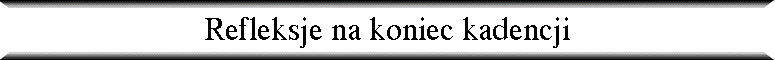 Refleksje na koniec kadencji