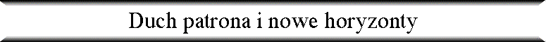 Duch patrona i nowe horyzonty