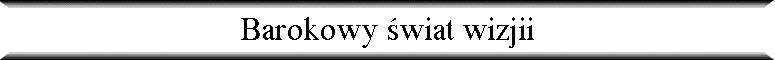 Barokowy �wiat wizjii