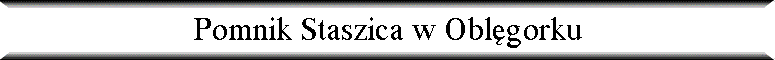 Pomnik Staszica w Obl�gorku