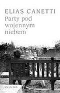 Elias Canetti - Party pod wojennym niebem 