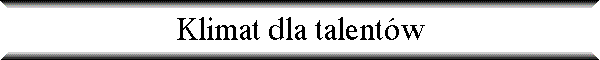 Klimat dla talent�w