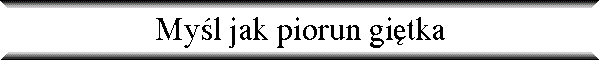 My�l jak piorun gi�tka
