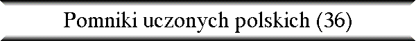 Pomniki uczonych polskich (36)