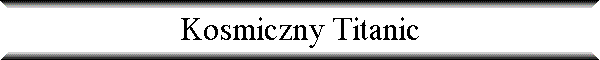 Kosmiczny Titanic
