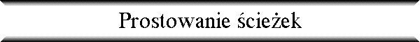 Prostowanie �cie�ek