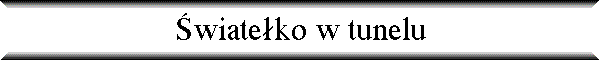 �wiate�ko w tunelu