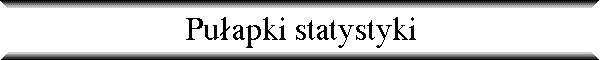 Pu�apki statystyki