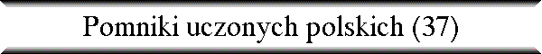 Pomniki uczonych polskich (37)
