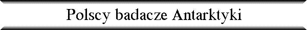 Polscy badacze Antarktyki