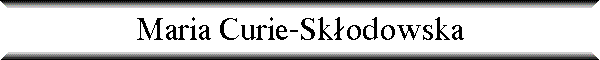 Maria Curie-Sk�odowska