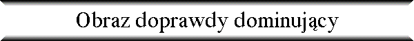 Obraz doprawdy dominuj�cy