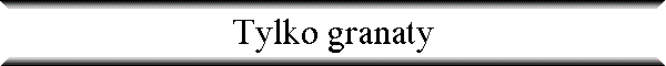Tylko granaty