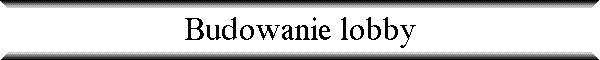 Budowanie lobby