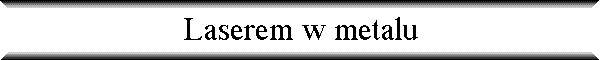 Laserem w metalu