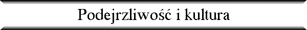 Podejrzliwo�� i kultura