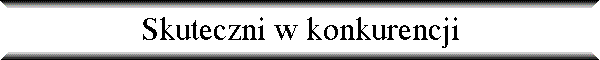 Skuteczni w konkurencji