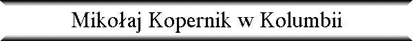 Miko�aj Kopernik w Kolumbii