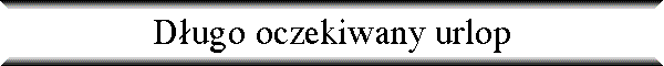D�ugo oczekiwany urlop