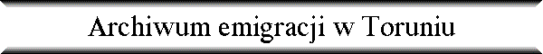 Archiwum emigracji w Toruniu