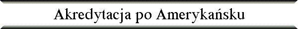Akredytacja po Ameryka�sku