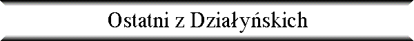 Ostatni z Dzia�y�skich