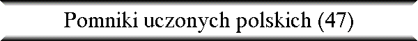 Pomniki uczonych polskich (47)