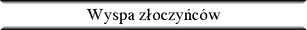 Wyspa z�oczy�c�w
