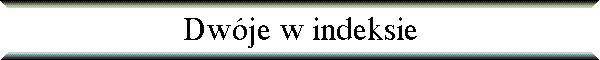 Dw�je w indeksie