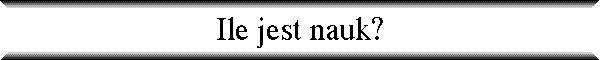Ile jest nauk?