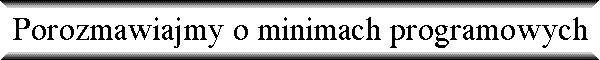 Porozmawiajmy o minimach programowych