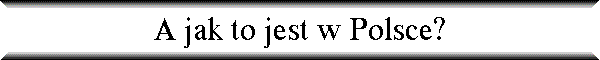 A jak to jest w Polsce?