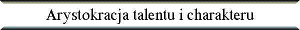 Arystokracja talentu i charakteru