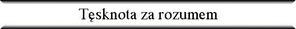 T�sknota za rozumem