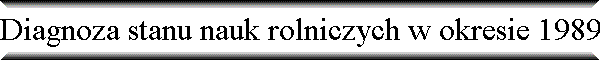 Diagnoza stanu nauk rolniczych w okresie 1989