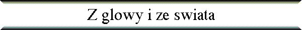 Z glowy i ze swiata