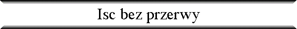 Isc bez przerwy