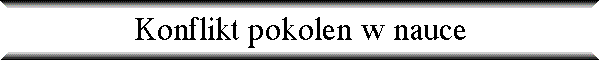 Konflikt pokolen w nauce