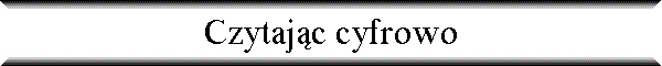 Czytaj�c cyfrowo