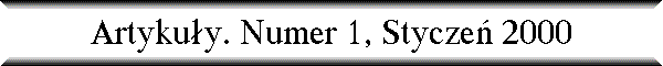 Artyku�y. Numer 1, Stycze� 2000
